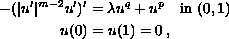 $$\displaylines{
 -(|u'|^{m-2} u')'=\lambda u^q + u^p\quad \hbox{in }(0,1)\cr
 u(0)= u(1)=0\,,
 }$$