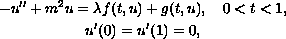 $$\displaylines{
  -u''+m^2u=\lambda f(t,u)+g(t,u),\quad 0 less than t less than 1,\cr
  u'(0)=u'(1)=0,
 }$$