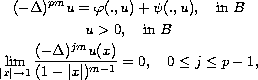 $$\displaylines{
 (-\Delta )^{pm} u=\varphi (.,u)+\psi (.,u),\quad \hbox{in }B \cr
 u greater than 0,\quad \hbox{in }B \cr
 \lim_{|x|\to 1} \frac{(-\Delta )^{jm}u(x)}{(1-|x|)^{m-1}}=0,
 \quad 0\leq j\leq p-1,
 }$$