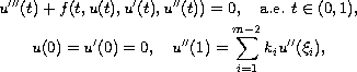 $$\displaylines{
 u'''(t)+f(t,u(t),u'(t),u''(t))=0 ,\quad \hbox{a.e. } t\in (0,1), \cr
 u(0)=u'(0)=0, \quad u''(1)=\sum _{i=1}^{m-2}k_{i}u''(\xi_{i}),
 }$$
