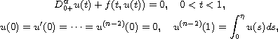 $$\displaylines{
 D_{0+}^{\alpha} u(t) + f(t,u(t))=0, \quad 0 < t < 1,\cr
 u(0) = u'(0) = \dots = u^{(n-2)}(0)=0, \quad u^{(n-2)}(1) =
 \int_0^\eta u(s)ds,
 }$$