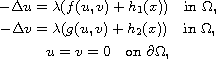 $$\displaylines{
 -\Delta u= \lambda  (f(u, v)+ h_{1}(x) ) \quad \hbox{in }\Omega, \cr
 -\Delta v= \lambda  (g(u, v)+ h_{2}(x))\quad \hbox{in }\Omega, \cr
 u =v=0 \quad \hbox{on }\partial \Omega,
}$$