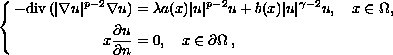 $$\left\{ \eqalign{
  -{\rm div}\,(|\nabla u|^{p-2}\nabla u)&=
  \lambda a(x)|u|^{p-2}u+b(x)|u|^{\gamma-2}u,
  \quad  x\in\Omega, \cr x{\partial u \over\partial n}&=0,  
  \quad x\in\partial\Omega\,,} \right. 
$$