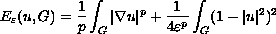 $$ E_\varepsilon (u,G) ={1\over p} \int_G|\nabla u|^p
     +{1 \over 4\varepsilon^p} \int_G(1-|u|^2)^2 $$