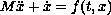 $M \ddot x + \dot x = f(t,x)$