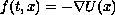 $f(t,x)=-\nabla U(x)$