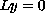 $Ly=0$