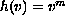 $h(v)=v^m$