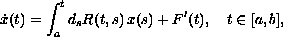 $$
 \dot x(t) = \int_a^t {d_s R(t,s)\, x(s)} + F'(t), \quad t \in [a,b],
 $$