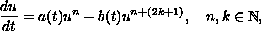 $$
 \frac{du}{dt}=a(t)u^{n}-b(t)u^{n+(2k+1)},\quad n,k\in \mathbb{N},
 $$