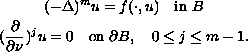 $$\displaylines{
  (-\Delta )^m u=f(\cdot,u) \quad \hbox{in }B \cr
  (\frac{\partial }{\partial \nu })^j u=0\quad 
  \hbox{on }\partial B, \quad  0\leq j\leq m-1.
  }$$