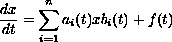 $$
  \frac{dx}{dt}=\sum_{i=1}^n a_i(t) x b_i(t) + f(t)
  $$