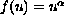 $f(u)=u^{\alpha}$