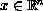 $x \in \mathbb{R}^n$