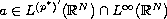 $a\in L^{(p^{*})'}(\mathbb{R}^N)\cap L^{\infty}(\mathbb{R}^N)$