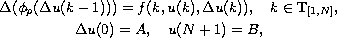 $$\displaylines{
 \Delta(\phi_p(\Delta u(k-1)))=f(k,u(k),\Delta u(k)),\quad
 k\in \mathbb{T}_{[1, N]}, \cr
 \Delta u(0)=A, \quad u(N+1)=B,
 }$$