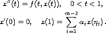 $$\displaylines{
  x''(t) = f(t, x(t)), \quad 0 < t < 1,  \cr
  x'(0) = 0, \quad x(1)=\sum_{i=1}^{m-2}\alpha _{i}x(\eta _{i})\,.
}$$