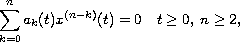 $$
 \sum_{k=0}^n  a_k(t)x^{(n-k)}(t)=0\quad t\geq 0, \; n\geq 2,
 $$