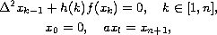 $$\displaylines{
 \Delta^2 x_{k-1}+ h(k) f(x_k)=0, \quad  k \in [1, n], \cr
 x_0 =0,  \quad  a x_l = x_{n+1},
 }$$