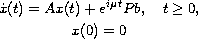 $$\displaylines{
  \dot x(t) = A x(t) + e^{i \mu t}Pb,\quad   t\geq 0,  \cr
    x(0) = 0
}$$