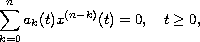 $$
 \sum_{k=0}^n a_k(t)x^{(n-k)}(t)=0,\quad t\geq 0,
 $$