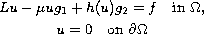 $$\displaylines{
  Lu-\mu u g_{1} + h(u) g_{2}= f\quad \hbox{in }\Omega,\cr
  u = 0\quad \hbox{on }\partial\Omega
 }$$