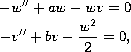 $$\displaylines{
 -w''+a w-wv=0 \cr
 -v''+b v -\frac{w^2}{2}=0,
 }$$