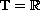 $\mathbb{T}=\mathbb{R}$