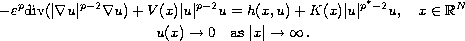 $$\displaylines{
 -\varepsilon^{p}\hbox{div}(|\nabla u|^{p-2}\nabla
 u)+V(x)|u|^{p-2}u=h(x,u)+K(x)|u|^{p^*-2}u,\quad x\in \mathbb{R}^N\cr
 u(x)\to 0\quad \hbox{as } |x|\to\infty\,.
 }$$