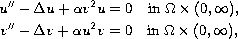 $$\displaylines{
 u'' - \Delta u  + \alpha v^{ 2}u=0 \quad\hbox{in }\Omega
 \times (0, \infty), \cr
 v'' - \Delta v  +  \alpha u^{2}v=0 \quad\hbox{in }\Omega 
 \times (0, \infty),
 }$$