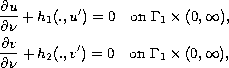 $$\displaylines{
  \frac{\partial u}{\partial \nu} + h_1(.,u')=0 \quad\hbox{on }
 \Gamma_1 \times (0, \infty), \cr
  \frac{\partial v}{\partial \nu} +  h_2(.,v')=0 \quad\hbox{on }
 \Gamma_1 \times (0, \infty),
 }$$