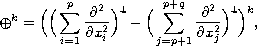 $$
  \oplus^k =\Big(\Big(\sum^{p}_{i=1}\frac{\partial^2}{\partial
 x^2_i}\Big)^{4}-\Big(\sum^{p+q}_{j=p+1}\frac{\partial^2}{\partial
 x^2_j}\Big)^{4}\Big)^k ,
 $$