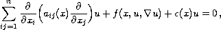 $$
 \sum_{i j =1}^n \frac{\partial}{\partial x_i}
 \Big( a_{ij}(x) \frac{\partial}{\partial x_j} \Big)u +
 f(x,u,\nabla u)  + c(x) u \,,
 $$