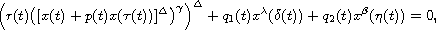 $$
 \Big(r(t)\big([x(t)+p(t)x(\tau(t))]^\Delta\big)^\gamma\Big)^\Delta
 +q_1(t)x^\lambda(\delta(t))+q_2(t)x^\beta(\eta(t))=0,
 $$