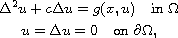 $$\displaylines{
 \Delta^2u+c\Delta u = g(x,u) \quad\hbox{in }  \Omega\cr
 u =\Delta u= 0  \quad\hbox{on }  \partial \Omega,
 }$$