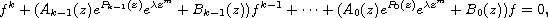 $$\eqalign{
 &f^{k}+(A_{k-1}(z)e^{P_{k-1}(z)}e^{\lambda z^m}
 +B_{k-1}(z))f^{k-1}+\dots \cr
 &+(A_0(z)e^{P_0(z)}  e^{\lambda z^m}+B_0(z))f=0,\cr
 }$$