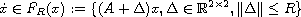 $$
 \dot{x}\in F_{R}(x):=\{(A+\Delta)x, \Delta \in \mathbb{R}^{2\times 2},
 \|\Delta \| \leq R \}
 $$