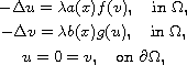$$\displaylines{
 -\Delta u=\lambda a(x)f(v),\quad\hbox{in }\Omega,\cr
 -\Delta v=\lambda b(x)g(u),\quad\hbox{in }\Omega,\cr
 u=0=v,\quad \hbox{on } \partial\Omega,
 }$$