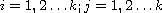 $i=1, 2 \dots k; j=1, 2 \dots k$