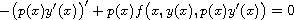 $$
 -\big(p(x)y'(x)\big)'+p(x)f\big(x,y(x),p(x)y'(x)\big)=0
 $$