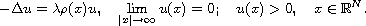 $$
 -\Delta u = \lambda \rho(x) u ,  \quad
  \lim_{|x|\to \infty} u(x)  = 0 ; \quad u(x)>0, \quad x\in \mathbb{R}^N.
 $$