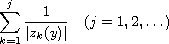$$
 \sum_{k=1}^j  \frac{1}{|z_k(y)|} \quad (j=1, 2, \dots)
 $$