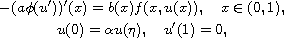 $$\displaylines{
 -( a\phi(u'))'(x)=b(x) f(x,u(x)),\quad  x\in ( 0,1), \cr
 u(0)=\alpha u(\eta),\quad  u'(1)=0,
 }$$