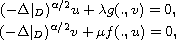 $$\displaylines{
 (-\Delta|_D) ^{\alpha/2}u+\lambda g(.,v) =0,  \cr
 (-\Delta|_D) ^{\alpha/2}v+\mu f(.,u)  =0,
 }$$