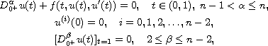 $$\displaylines{
 D_{0^+}^{\alpha}u(t)+f(t,u(t),u'(t))=0,\quad t\in (0,1),\;
 n-1<\alpha\leq n,\cr
 u^{(i)}(0)=0, \quad  i=0,1,2,\dots,n-2,\cr
 [D_{0^+}^{\beta}u(t)]_{t=1}=0, \quad 2\leq\beta\leq n-2,
 }$$