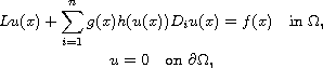 $$\displaylines{
  Lu(x)+\sum_{i=1}^n g(x)h(u(x))D_iu(x)=f(x)\quad \hbox{in }\Omega,\cr
  u=0\quad \hbox{on }\partial\Omega,
 }$$