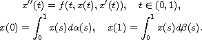 $$\displaylines{
 x''(t)=f(t,x(t),x'(t)),\quad t\in (0,1),\cr
 x(0)=\int_0^1x(s)d\alpha(s),\quad x(1)=\int_0^1x(s)d\beta(s).
 }$$