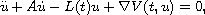 $$
 \ddot u + A\dot{u}- L(t)u+ \nabla V(t,u)=0,
 $$