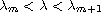 $\lambda_m<\lambda<\lambda_{m+1}$