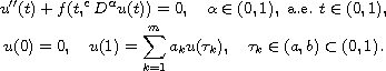 $$\displaylines{
 u''(t)+f(t, ^{c}D^{\alpha}u(t))=0, \quad   \alpha \in(0, 1), \hbox{ a.e. }
 t\in(0, 1), \cr
  u(0)=0, \quad u(1)=\sum_{k=1}^m a_k u(\tau_k), \quad
 \tau_k\in(a, b)\subset (0, 1).
 }$$